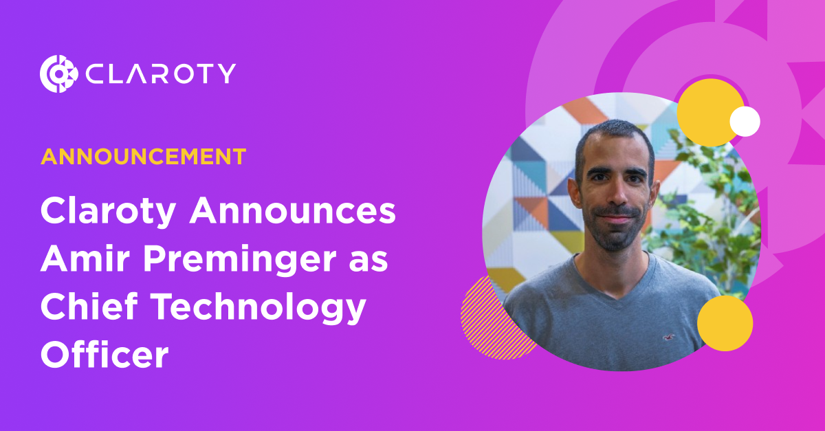 Claroty Announces Amir Preminger as Chief Technology Officer | Claroty