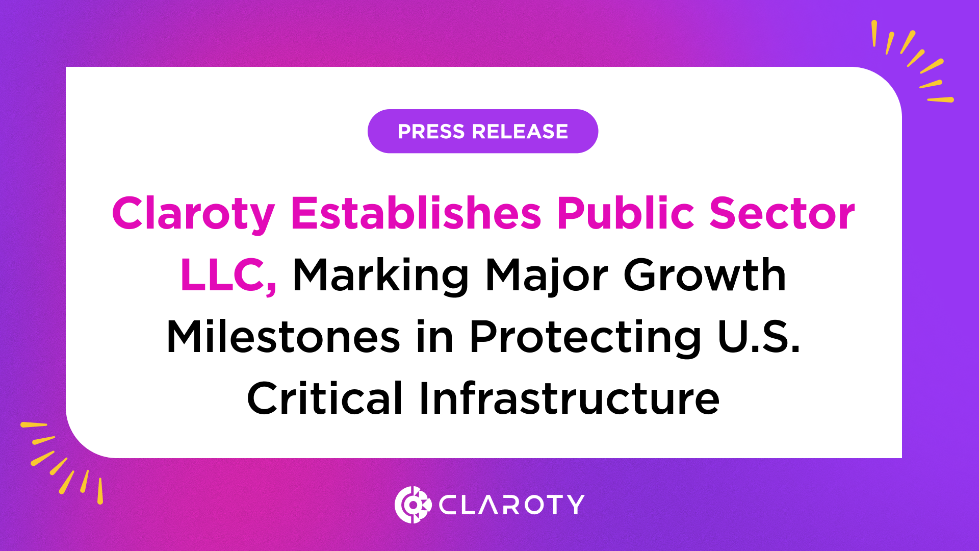 Claroty Establishes Public Sector LLC, Marking Major Growth Milestones in Protecting U.S. Critical Infrastructure